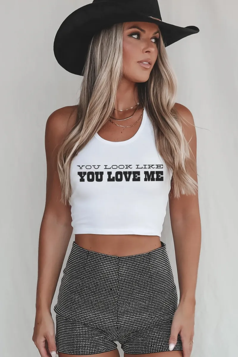 You Look Like You Love Me Graphic Tank